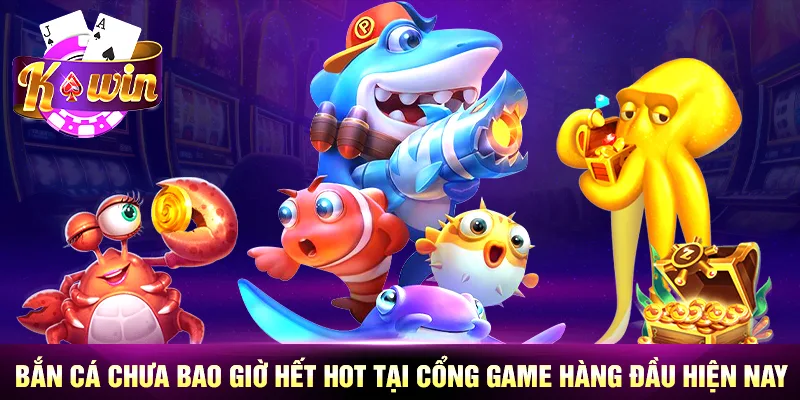 Bắn cá chưa bao giờ hết hot tại cổng game hàng đầu hiện nay Bắn cá chưa bao giờ hết hot tại cổng game hàng đầu hiện nay